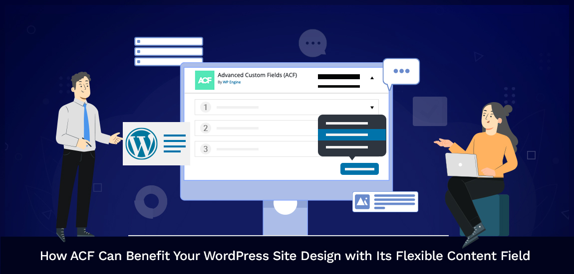How ACF Can Benefit Your WP Website Design with Its Flexible Content Field|ACF Can Benefit Your WordPress Site|Flexible Content|Create sections under the field|Set the location rules|The Flexible Content field will now|users can add customer reviews|Drag-and-drop functionality to move sections|Testimonial section has been selected|Content field will now be visible